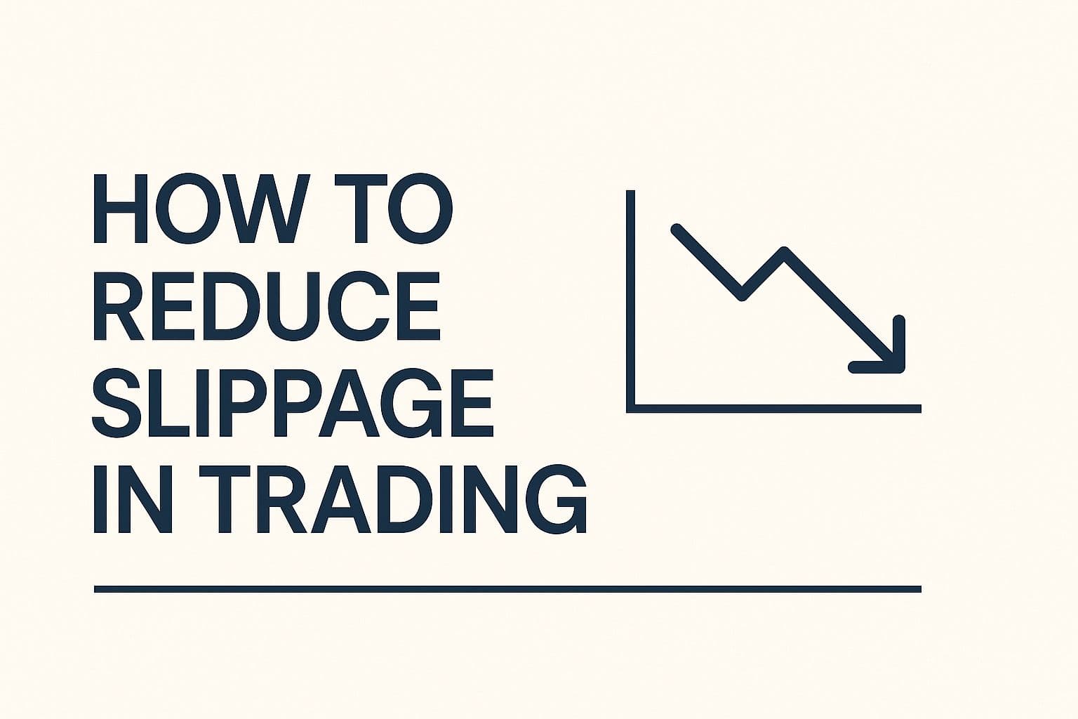 How to Reduce Slippage in Trading: Practical Techniques for More Accurate Order Execution