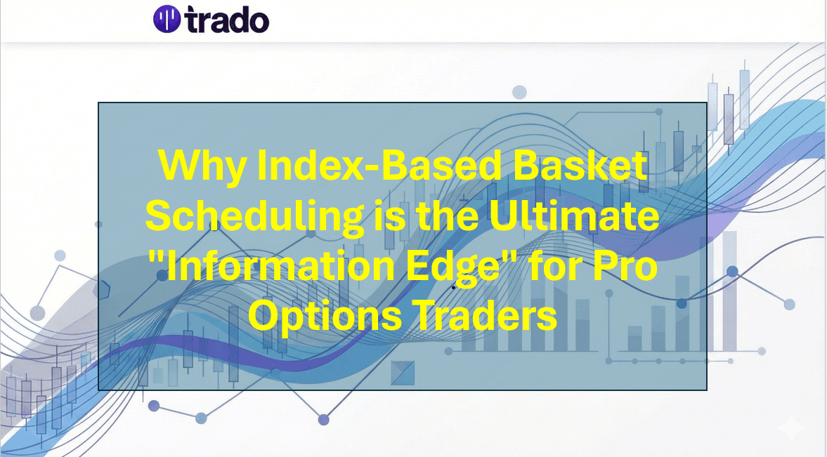 Index-Based Basket Scheduling: The Hidden Information Edge for Pro Options Traders in India